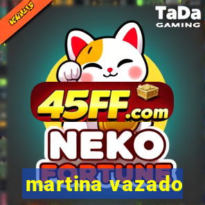 martina vazado
